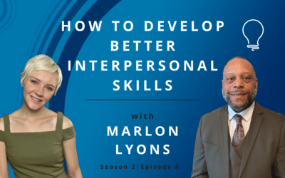 How to Develop Better Interpersonal Skills with Marlon Lyons